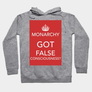 Monarchy: Got false consciousness? Hoodie